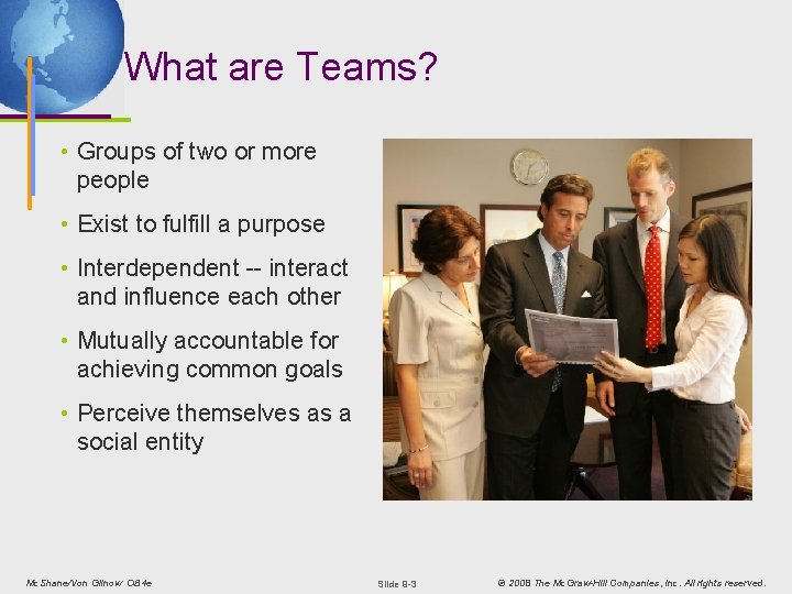 What are Teams? • Groups of two or more people • Exist to fulfill