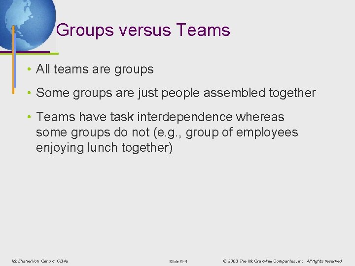 Groups versus Teams • All teams are groups • Some groups are just people
