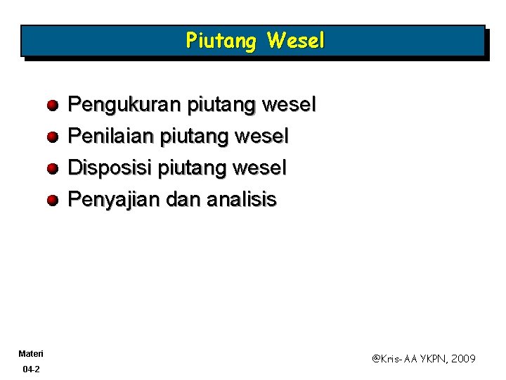 Piutang Wesel Pengukuran piutang wesel Penilaian piutang wesel Disposisi piutang wesel Penyajian dan analisis