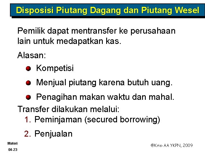Disposisi Piutang Dagang dan Piutang Wesel Pemilik dapat mentransfer ke perusahaan lain untuk medapatkan