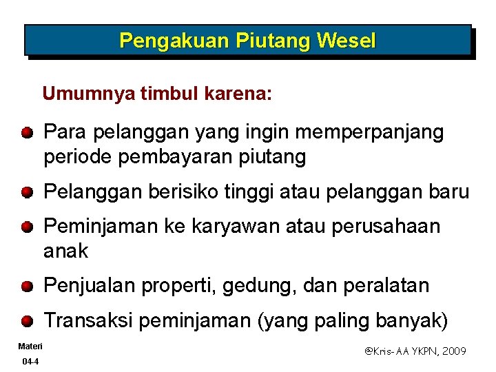 Pengakuan Piutang Wesel Umumnya timbul karena: Para pelanggan yang ingin memperpanjang periode pembayaran piutang