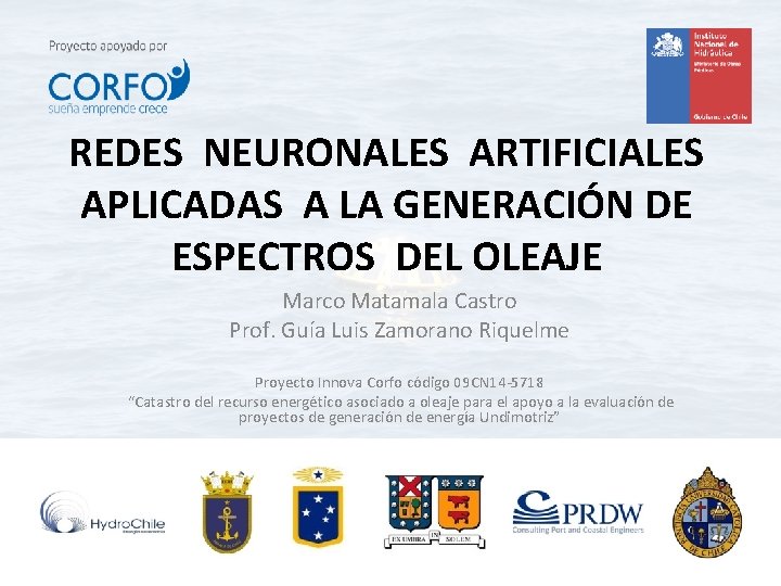 REDES NEURONALES ARTIFICIALES APLICADAS A LA GENERACIÓN DE ESPECTROS DEL OLEAJE Marco Matamala Castro