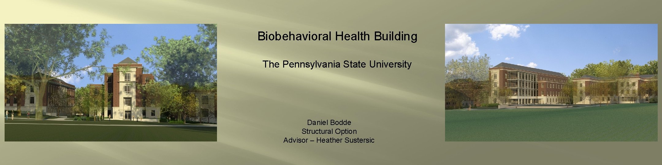 Biobehavioral Health Building The Pennsylvania State University Daniel Bodde Structural Option Advisor – Heather