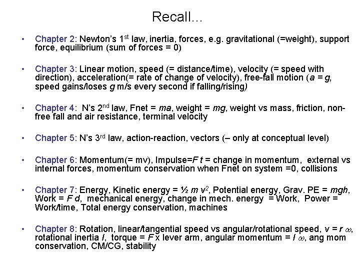 Recall… • Chapter 2: Newton’s 1 st law, inertia, forces, e. g. gravitational (=weight),