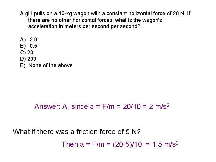 A girl pulls on a 10 -kg wagon with a constant horizontal force of