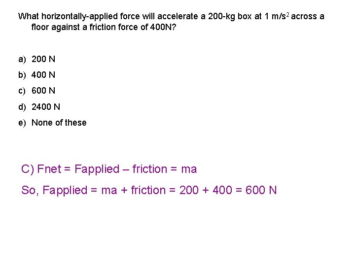 What horizontally-applied force will accelerate a 200 -kg box at 1 m/s 2 across