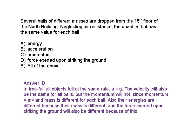 Several balls of different masses are dropped from the 15 th floor of the