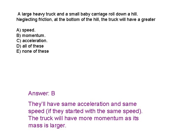 A large heavy truck and a small baby carriage roll down a hill. Neglecting