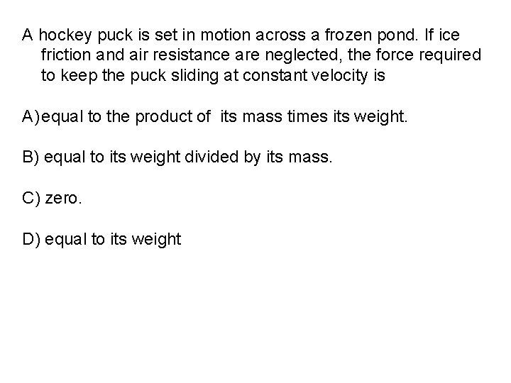 A hockey puck is set in motion across a frozen pond. If ice friction