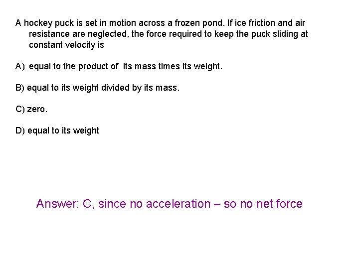 A hockey puck is set in motion across a frozen pond. If ice friction