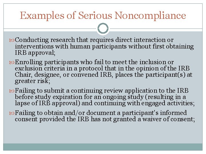 Examples of Serious Noncompliance Conducting research that requires direct interaction or interventions with human