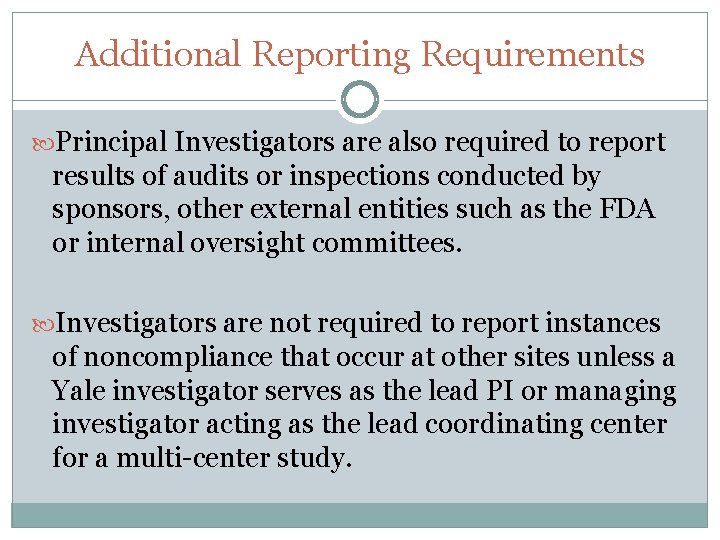 Additional Reporting Requirements Principal Investigators are also required to report results of audits or