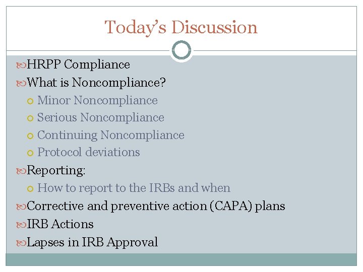 Today’s Discussion HRPP Compliance What is Noncompliance? Minor Noncompliance Serious Noncompliance Continuing Noncompliance Protocol