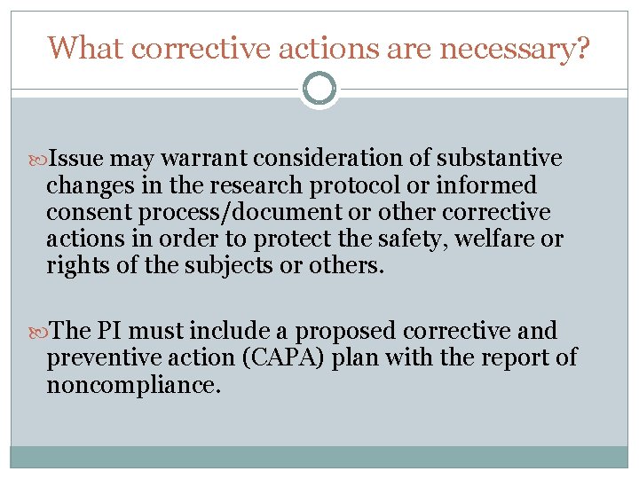 What corrective actions are necessary? Issue may warrant consideration of substantive changes in the