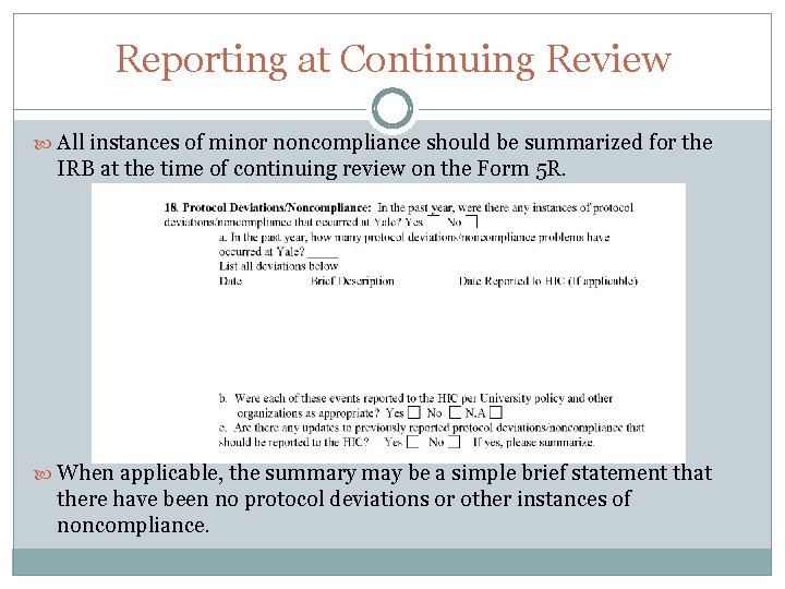 Reporting at Continuing Review All instances of minor noncompliance should be summarized for the