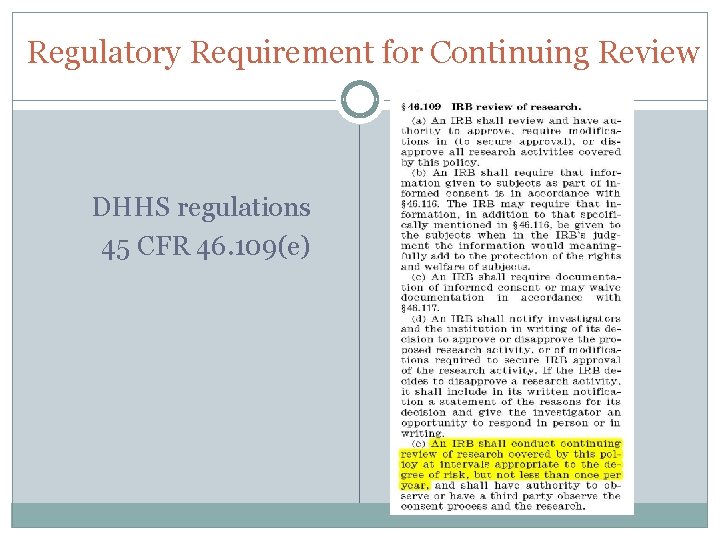 Regulatory Requirement for Continuing Review DHHS regulations 45 CFR 46. 109(e) 
