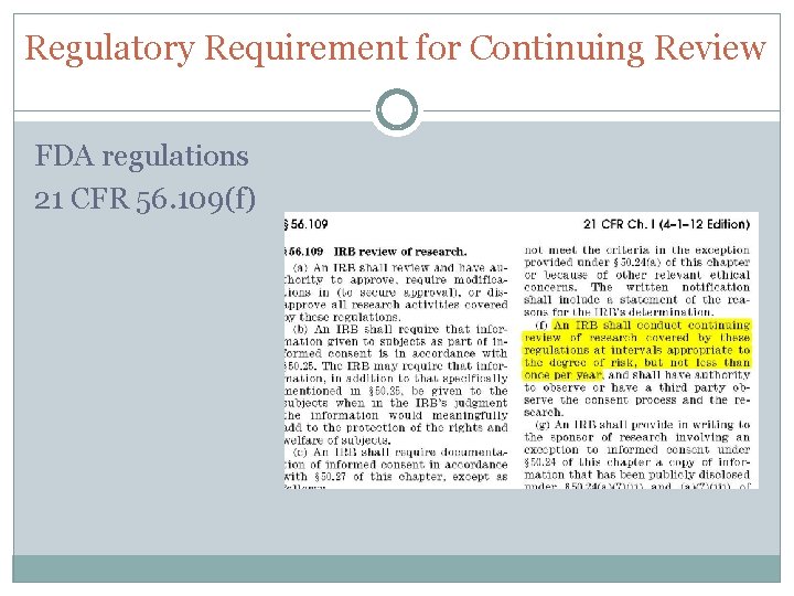  Regulatory Requirement for Continuing Review FDA regulations 21 CFR 56. 109(f) 