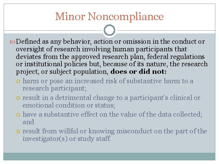 Minor Noncompliance Defined as any behavior, action or omission in the conduct or oversight