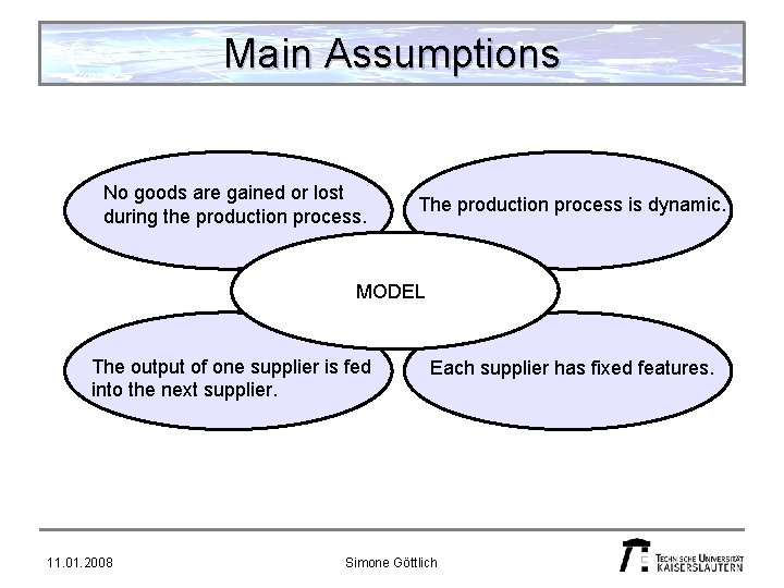 Main Assumptions No goods are gained or lost during the production process. The production