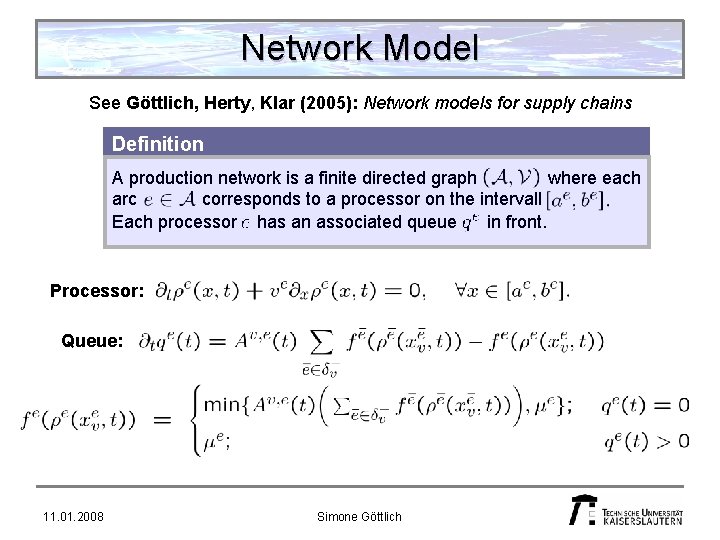 Network Model See Göttlich, Herty, Klar (2005): Network models for supply chains Definition A