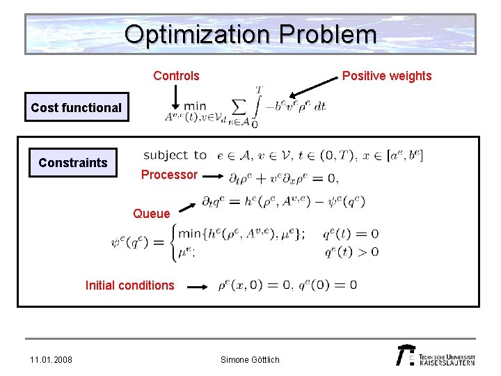 Optimization Problem Controls Positive weights Cost functional Constraints Processor Queue Initial conditions 11. 01.