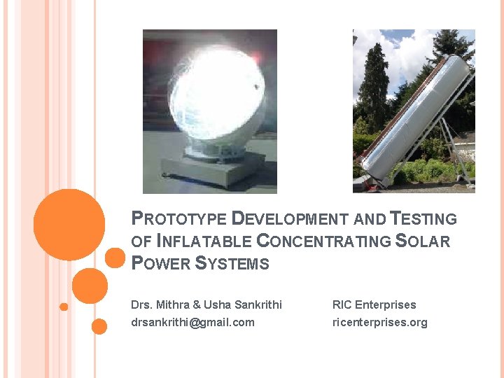 PROTOTYPE DEVELOPMENT AND TESTING OF INFLATABLE CONCENTRATING SOLAR POWER SYSTEMS Drs. Mithra & Usha