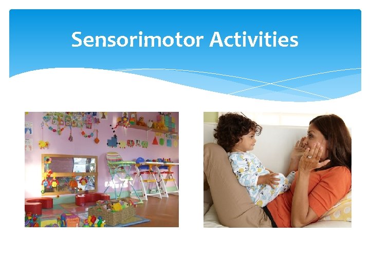 Sensorimotor Activities 