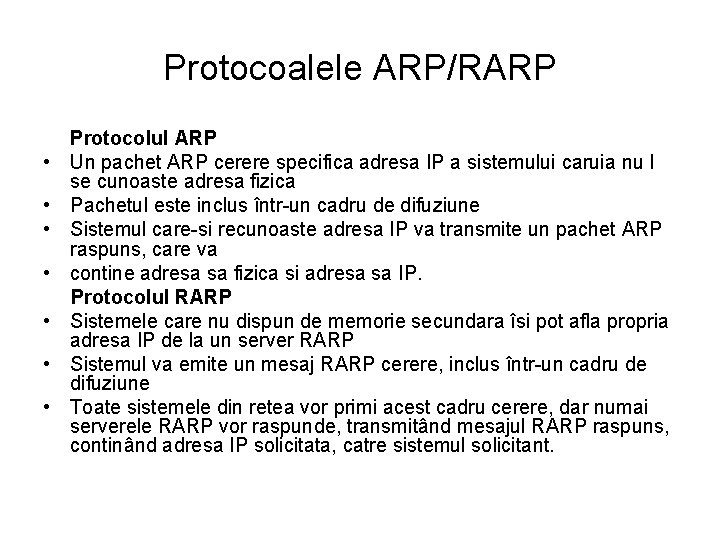 Protocoalele ARP/RARP • • Protocolul ARP Un pachet ARP cerere specifica adresa IP a