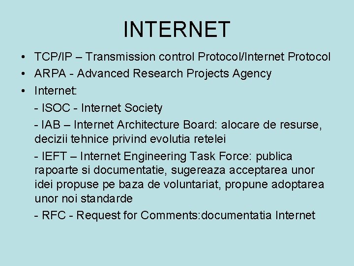 INTERNET • TCP/IP – Transmission control Protocol/Internet Protocol • ARPA - Advanced Research Projects