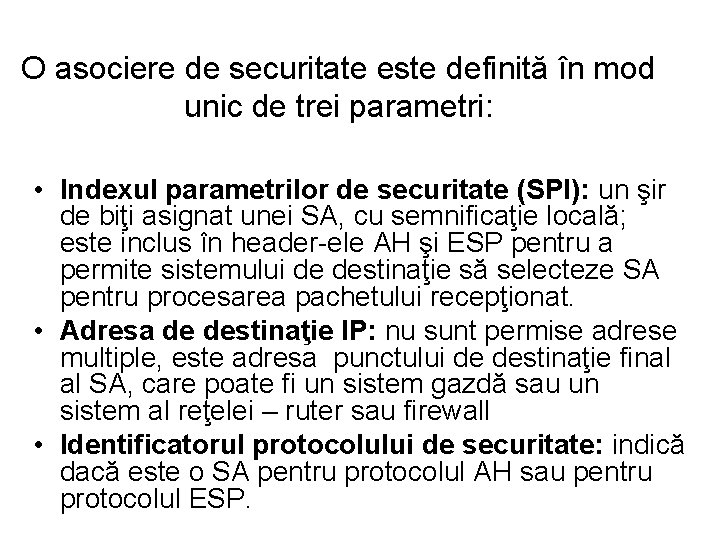 O asociere de securitate este definită în mod unic de trei parametri: • Indexul