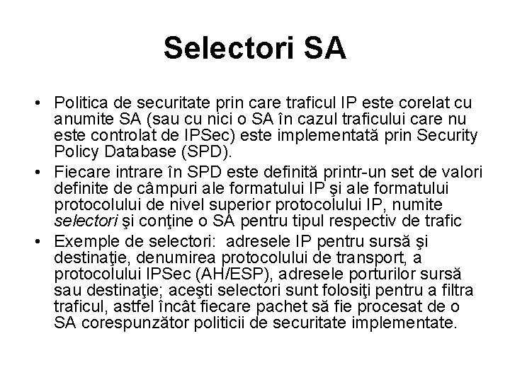 Selectori SA • Politica de securitate prin care traficul IP este corelat cu anumite