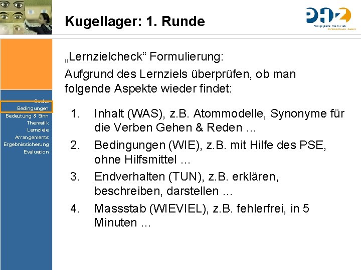 Kugellager: 1. Runde „Lernzielcheck“ Formulierung: Aufgrund des Lernziels überprüfen, ob man folgende Aspekte wieder