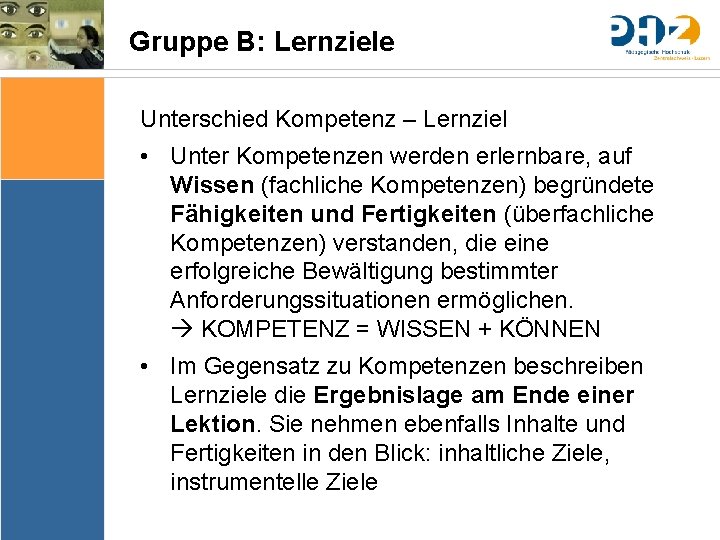 Gruppe B: Lernziele Unterschied Kompetenz – Lernziel Sache Bedingungen Bedeutung & Sinn Thematik Lernziele