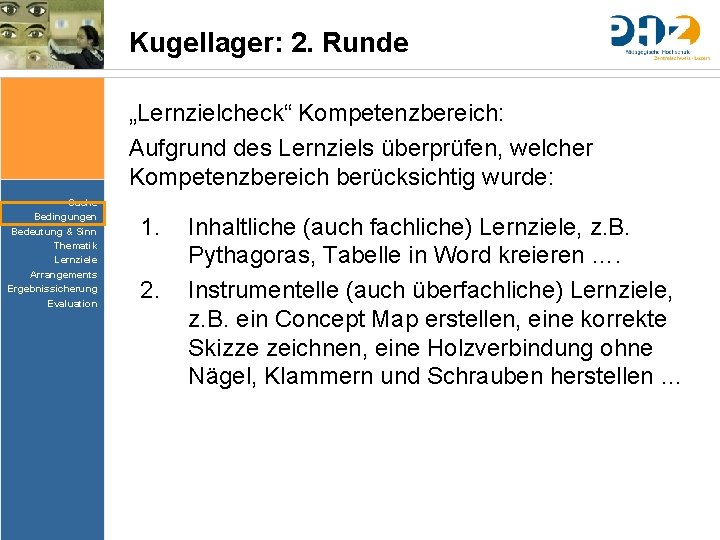 Kugellager: 2. Runde „Lernzielcheck“ Kompetenzbereich: Aufgrund des Lernziels überprüfen, welcher Kompetenzbereich berücksichtig wurde: Sache