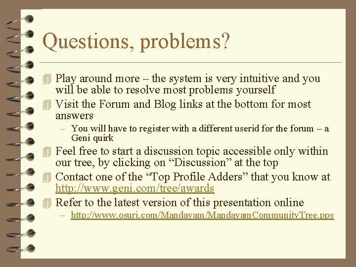 Questions, problems? 4 Play around more – the system is very intuitive and you