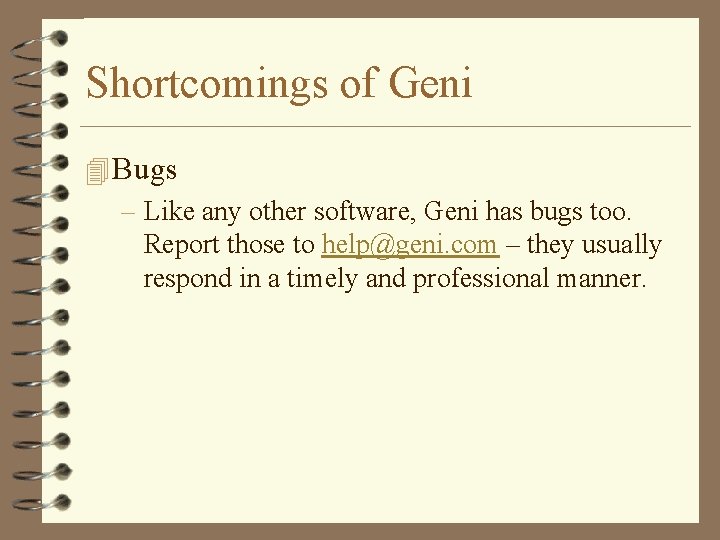 Shortcomings of Geni 4 Bugs – Like any other software, Geni has bugs too.