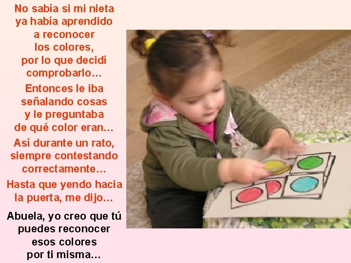 No sabía si mi nieta ya había aprendido a reconocer los colores, por lo