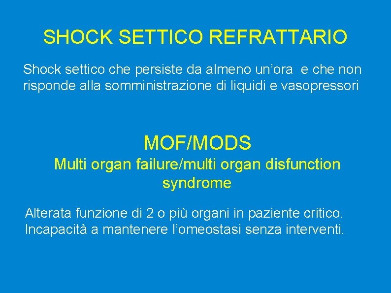 SHOCK SETTICO REFRATTARIO Shock settico che persiste da almeno un’ora e che non risponde