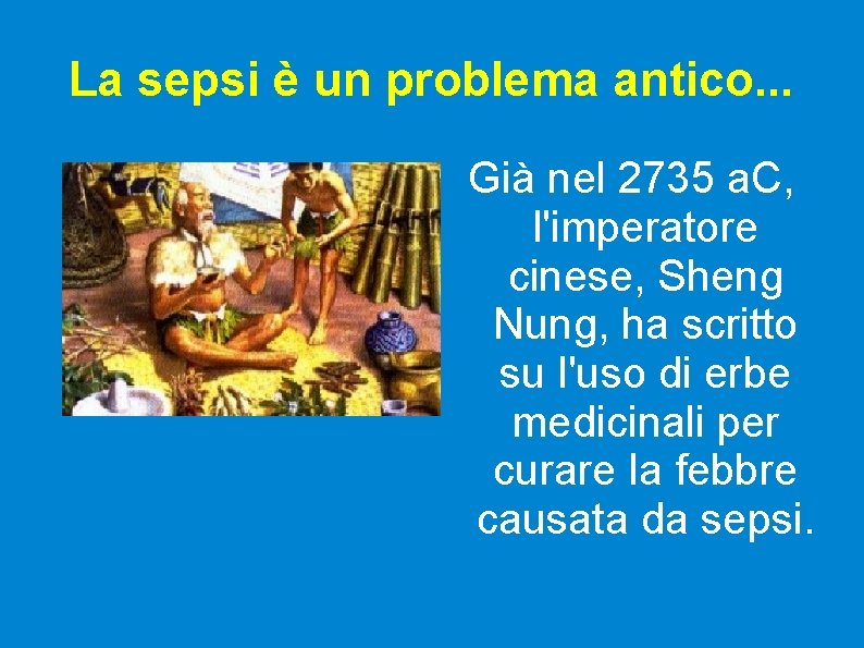 La sepsi è un problema antico. . . Già nel 2735 a. C, l'imperatore