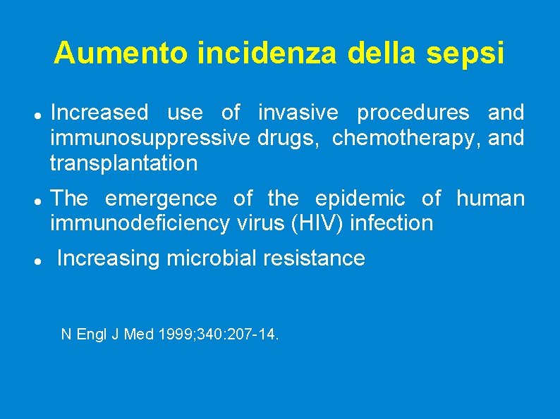 Aumento incidenza della sepsi Increased use of invasive procedures and immunosuppressive drugs, chemotherapy, and