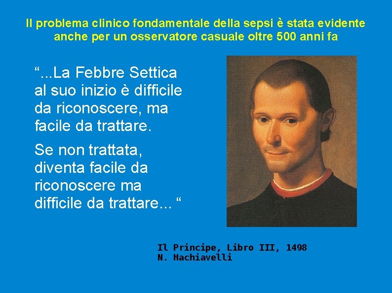 Il problema clinico fondamentale della sepsi è stata evidente anche per un osservatore casuale