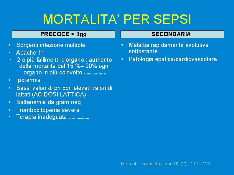 MORTALITA’ PER SEPSI PRECOCE < 3 gg • Sorgenti infezione multiple • Apache 11