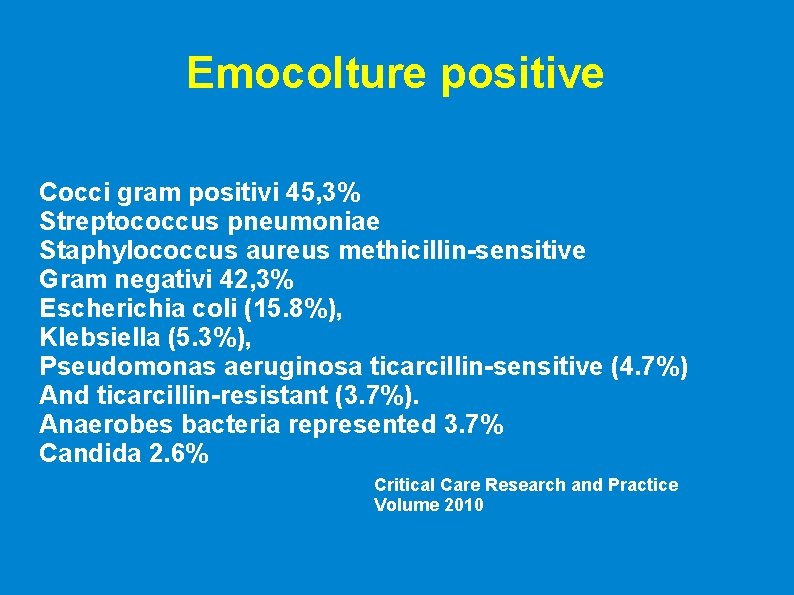 Emocolture positive Cocci gram positivi 45, 3% Streptococcus pneumoniae Staphylococcus aureus methicillin-sensitive Gram negativi