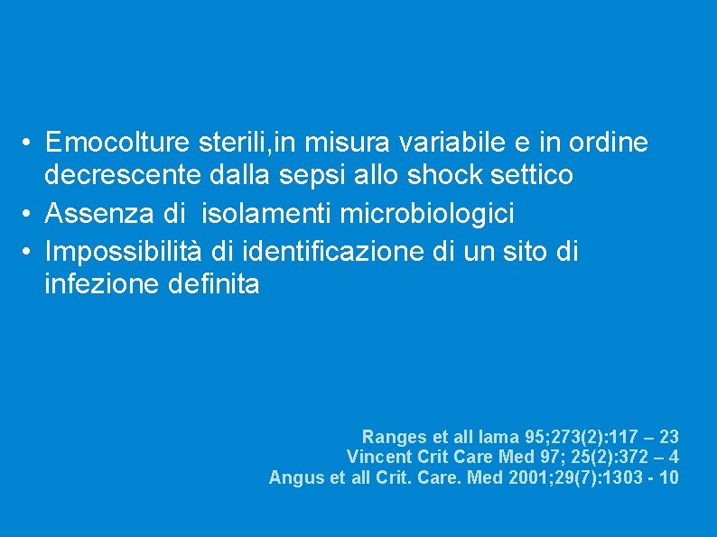  • Emocolture sterili, in misura variabile e in ordine decrescente dalla sepsi allo