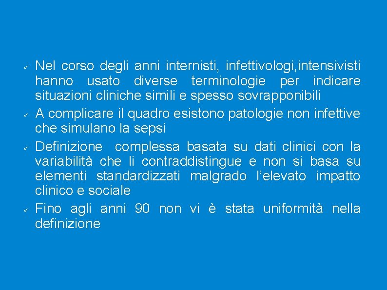  Nel corso degli anni internisti, infettivologi, intensivisti hanno usato diverse terminologie per indicare