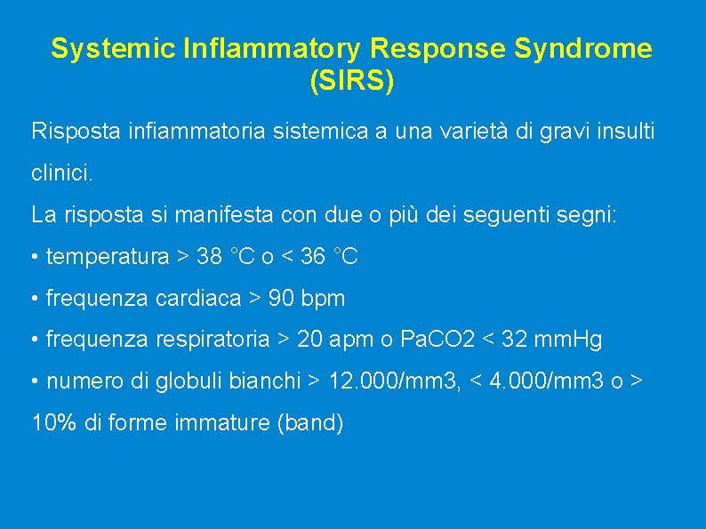 Systemic Inflammatory Response Syndrome (SIRS) Risposta infiammatoria sistemica a una varietà di gravi insulti