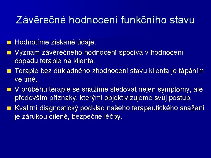 Závěrečné hodnocení funkčního stavu n n n Hodnotíme získané údaje. Význam závěrečného hodnocení spočívá