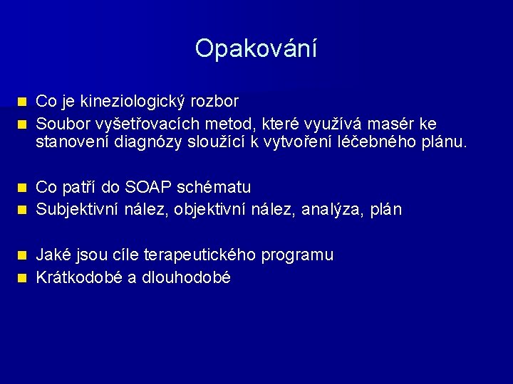 Opakování Co je kineziologický rozbor n Soubor vyšetřovacích metod, které využívá masér ke stanovení