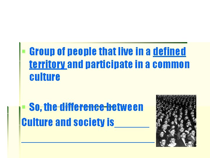 § Group of people that live in a defined territory and participate in a