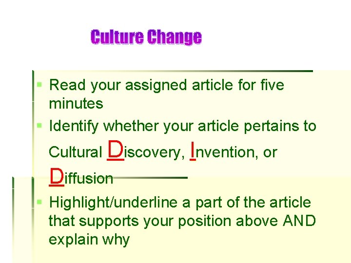 Culture Change § Read your assigned article for five minutes § Identify whether your